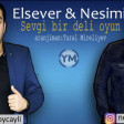Elsever Goycayli ft Nesimi Samaxili Sevgi Bir Deli Oyun 2017