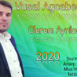 Vusal Agcabedili - Olerem Ayrilaq Desen 2020 YUKLE.mp3