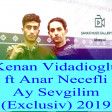 Kenan Vidadioglu ft Anar Necefli - Ay Sevgilim (Exclusiv) 2019