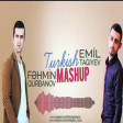 Fehmin Qurbanov  Emil Tağıyev - Turkish Mashup  2019(YUKLE)