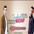 Fehmin Qurbanov  Emil Tağıyev - Turkish Mashup  2019(YUKLE)