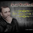 Anar Yusifzadə - Elə darıxıram ki 2019 YUKLE.mp3