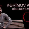 Aqşin Kerimov - Bize deyilmedi (2019) YUKLE.mp3