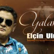 Elcin Uluxanli - Yalan 2019 YUKLE.mp3