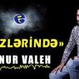 Elnur Valeh - Gozlerinde  2019 YUKLE.mp3