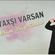 Elikram - Bayramov Ne Yaxsi Varsan 2019(YUKLE)