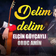 Elcin Goycayli & Oruc Amin - Delim Delim 2021 YUKLE.mp3
