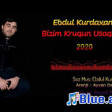 Ebdul Kurdaxanli - Bizim Kruqun Usaqlari 2020 YUKLE.mp3