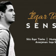 Ilqar Tenha - Sensiz 2019 YUKLE Replay.az
