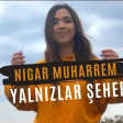 Nigar Muharrem - Yalnızlar Şehri (2019) YUKLE