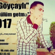 Ilkin Goycayli-Getme Gulum Getme 2017