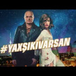 Roya ft Miri Yusif - Yaxsiki Varsan 2018 (YUKLE)