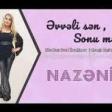 Nazenin - Evveli sen Sonu men (2019) YUKLE.mp3