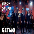 Seron Qrupu - Getme (Official Klip) 2019 (Yeni)