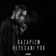 Gazapizm - Heyecani Yok 2018 (YUKLE)