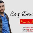 Fariz Azizov - Esq Danisim 2019 YUKLE.mp3