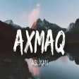 Aslixan - Axmaq 2020