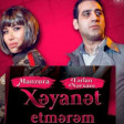 Manzura ft Terlan Novxani - Xeyanet Etmerem 2018
