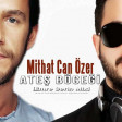 Mithat Can Ozer - Ates bocegi (Emre Serin mix) 2016 ARZU MUSIC