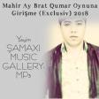 Mahir Ay Brat Qumar Oynuna Girişme (Exclusiv) 2018