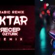 Arabic Remix - Aktar (Recep Öztürk Remix) 2019 YUKLE.mp3