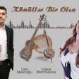 Gulyaz Memmedova & Tahir Mahiroglu - Konuller bir olsa 2020 YUKLE.mp3
