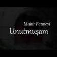 Mahir Fatmeyi - Unutmuşam (2020) YUKLE.mp3