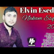 Elvin Esedov - Nakam Esqim 2019 YUKLE.mp3
