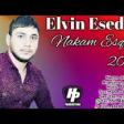 Elvin Esedov - Nakam Esqim 2019 YUKLE.mp3