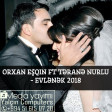 Orxan Eşqin ft Təranə Nurlu - Evlənək 2018