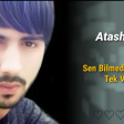 Atash Sevimli - Sen Bilmedin 2019 Yeni