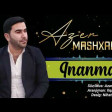 Azer Mashxanli - Inamna 2020 YUKLE.mp3