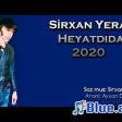 Sirxan Yeraz - Heyatdıda (2020) YUKLE.mp3