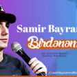 Samir Bayramov - Birdenem (2019) YUKLE.mp3