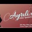 Elbar Şəmkirli - Ayrılıq (2020) YUKLE.mp3