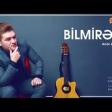 Anar Elizade - Bilmirem (2019) YUKLE.mp3