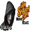 Dj isi Neo - Om Shanti Om  (Music Trap Remix)