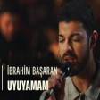 İbrahim Başaran - Uyuyamam 2021 YUKLE.mp3