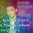 Asim Eliyev Oyan Gulum 2017