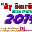 Elcin Muradli - Ay Omrum 2019(YUKLE)