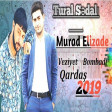 Tural Sedali ft Murad Elizade Veziyet Bombadı Qardas 2019 YUKLE