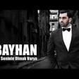 Bayhan - Seninle Olmak Varya 2020 YUKLE.mp3