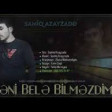 Samiq Azayzade - Seni Bele Bilmezdim 2019 YUKLE.mp3