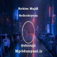 Rehim Majid - Seferdeyem 2019 YUKLE.mp3