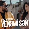 Ayaz Babayev- Yenemi Sen (YUKLE)