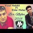 Vusal Hebibli ft Eldar Meher - Bir Nefer 2018 YUKLE.mp3