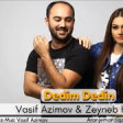 Vasif Azimov ft Zeyneb Heseni - Dedim Dedin (2018 ) YUKLE.mp3