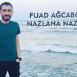 Fuad Agcabedili - Nazlana Nazlana 2017 Yeni Versiya