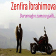 Zenfira Ibrahimova - Darixmagin Zamani Geldi 2019