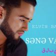 Elvin Babazade - Sene Varam 2019 YUKLE.mp3